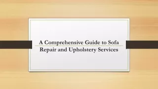 Your Sofa: A Comprehensive Guide to Sofa Repair and Upholstery Services
