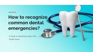 How to recognize common dental emergencies_