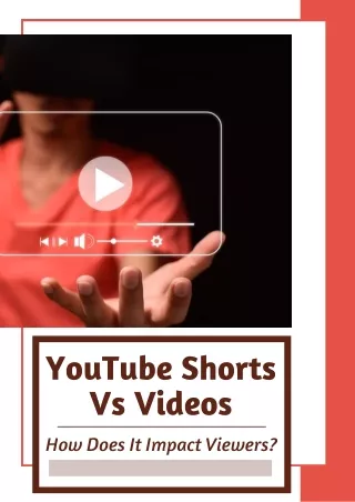 YouTube Shorts Vs. Videos: How Does It Impact Viewers?