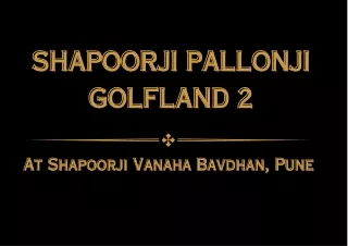 Shapoorji Pallonji Vanaha GolfLand 2 | A Space For You To Find Your Space