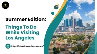 Summer Edition Things To Do While Visiting Los Angeles