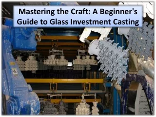 Overview of the Glass Investment Casting Process