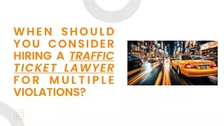 When Should You Consider Hiring a Traffic Ticket Lawyer for Multiple Violations