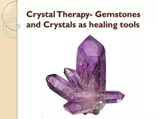 Crystal Therapy- Gemstones and Crystals as healing tools