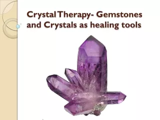 Crystal Therapy- Gemstones and Crystals as healing tools