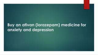 Buy an ativan (lorazepam) medicine for anxiety and depression