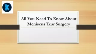 All You Need To Know About Meniscus Tear Surgery