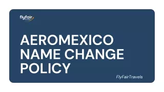 Aeromexico Airlines Flight Name Change Policy