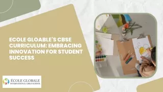 Ecole Gloable's CBSE Curriculum: Embracing Innovation for Student Success