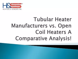 Comparing Tubular Heater Manufacturers to Open Coil Heaters!