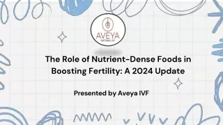 The Role of Nutrient-Dense Foods in Boosting Fertility A 2024 Update