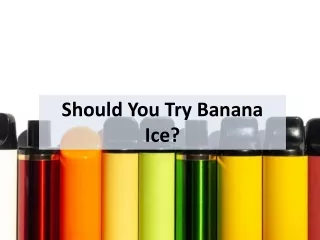 Should You Try Banana Ice?