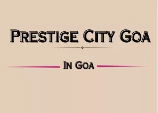 Prestige Project In Goa | Overwhelming Happiness Begins Here