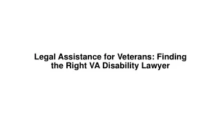 Legal Assistance for Veterans Finding the Right VA Disability Lawyer
