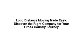 Long Distance Moving Made Easy Discover the Right Company for Your Cross Country Journey