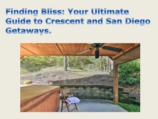 Finding Bliss Your Ultimate Guide to Crescent and San Diego Getaways