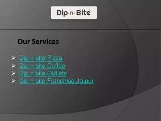 Dip n bite Franchise in Jaipur