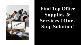 Find Top Office Supplies & Services  One-Stop Solution!