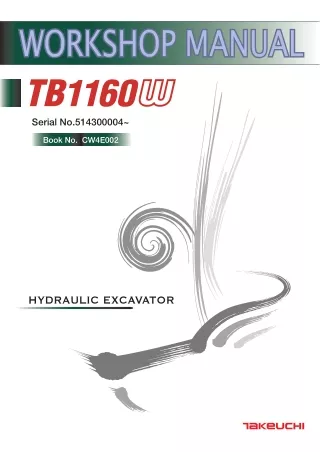 Takeuchi TB1160W Hydraulic Excavator Service Repair Workshop Manual (Serial No. 514300004 and up)