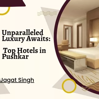 Unparalleled Luxury Awaits Top Hotels in Pushkar