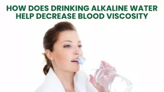 How does Drinking Alkaline Water help Decrease Blood Viscosity