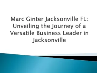 Marc Ginter Jacksonville FL: Unveiling the Journey of a Versatile Business Leade