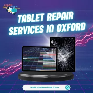 Tablet Repairs & Maintenance Services in Oxford, UK