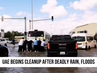 UAE begins cleanup after deadly rain, floods