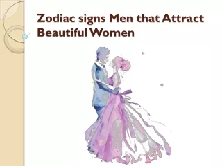 Zodiac signs Men that Attract Beautiful Women