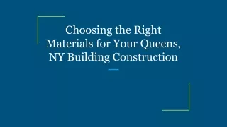 Choosing the Right Materials for Your Queens, NY Building Construction