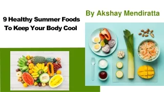 9 Healthy Summer Foods To Keep Your Body Cool By Akshay Mendiratta