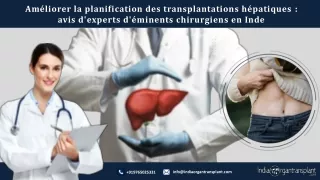 Améliorer la planification des transplantations hépatiques  avis d'experts d'éminents chirurgiens en Inde