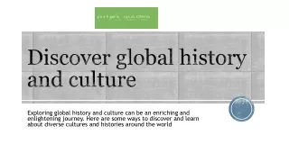 Discover global history and culture