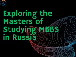 Exploring the Masters of Studying MBBS in Russia