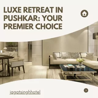 Luxe Retreat in Pushkar Your Premier Choice