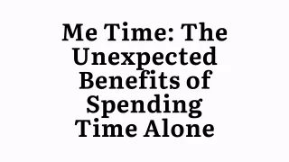 Benefits of Spending Time Alone