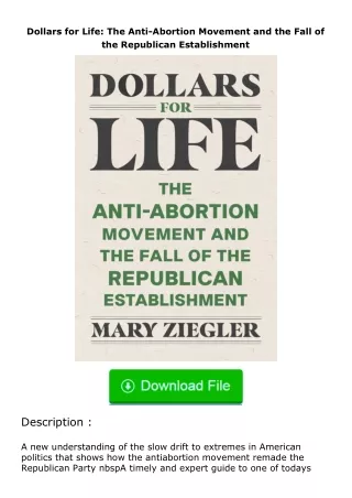 download⚡️ free (✔️pdf✔️) Dollars for Life: The Anti-Abortion Movement and the Fall of the Republican Establishment