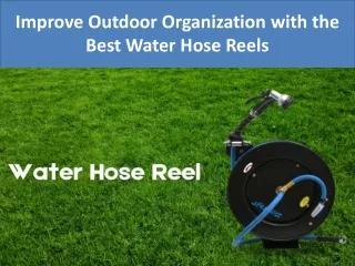 Improve Outdoor Organization with the Best Water Hose Reels