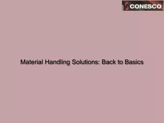 Material Handling Solutions Back to Basics