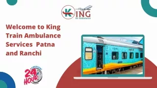 Get Speedy Patient Transfer by King Train Ambulance Services in Patna and Ranchi