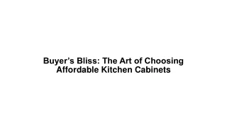 Buyers Bliss The Art of Choosing Affordable Kitchen Cabinets
