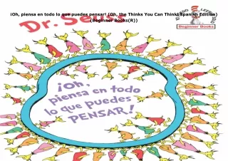 ❤read ¡Oh, piensa en todo lo que puedes pensar! (Oh, the Thinks You Can Think!