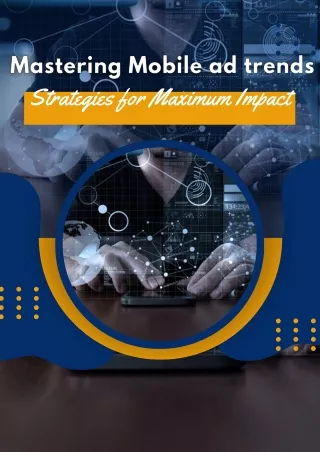 Mastering Mobile ad trends Strategies for Maximum Impact