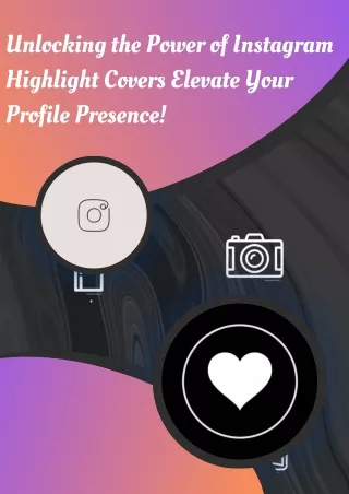 Unlocking the Power of Instagram Highlight Covers Elevate Your Profile Presence!