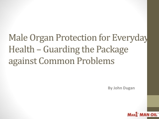 Male Organ Protection for Everyday Health