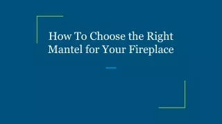 How To Choose the Right Mantel for Your Fireplace