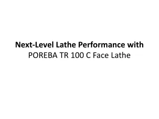 Next-Level Lathe Performance with POREBA TR 100 CFace Lathe