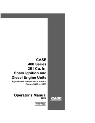 Case IH 400 Series 251 Cu.In Spark Ignition and Diesel Engine Units Supplement to Operator’s Manual Forms 5688 or 5689 O