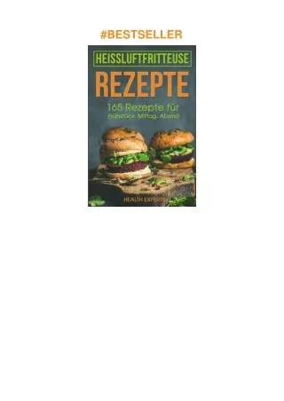 [PDF]❤️DOWNLOAD⚡️ Heissluftfritteuse Rezepte: 165 Rezepte für Frühstück, Mittag, Abend, Dessert