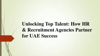 Unlocking Top Talent - How HR & Recruitment Agencies Partner for UAE Success